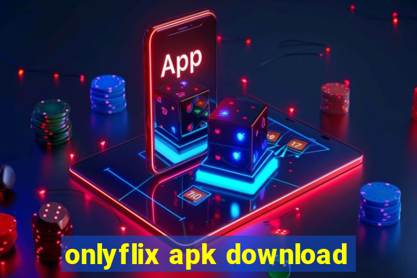 onlyflix apk download